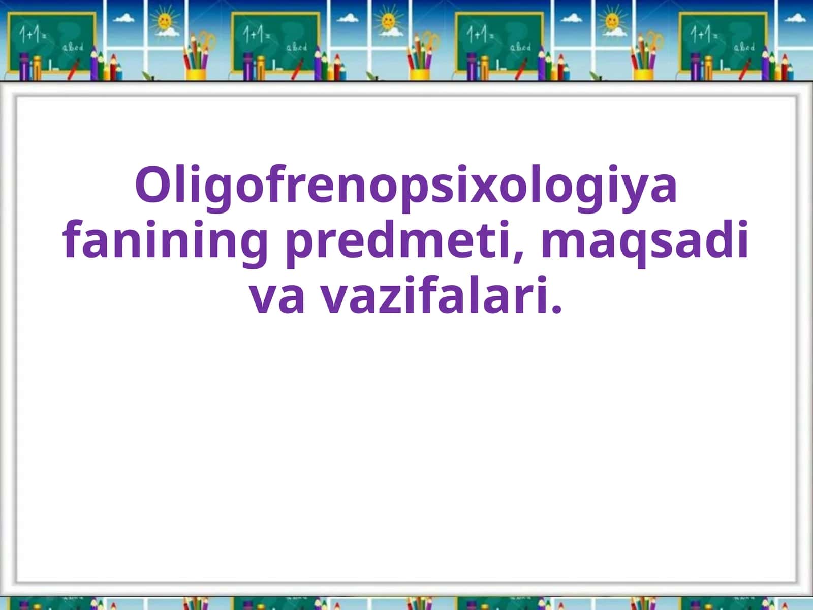 Oligofrenopsixologiya fanining predmeti, maqsadi va vazifalari 1