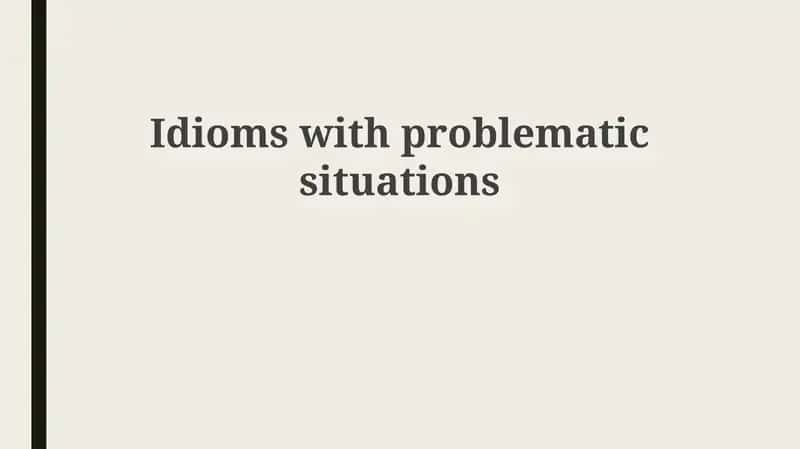 Problematic Idioms 1