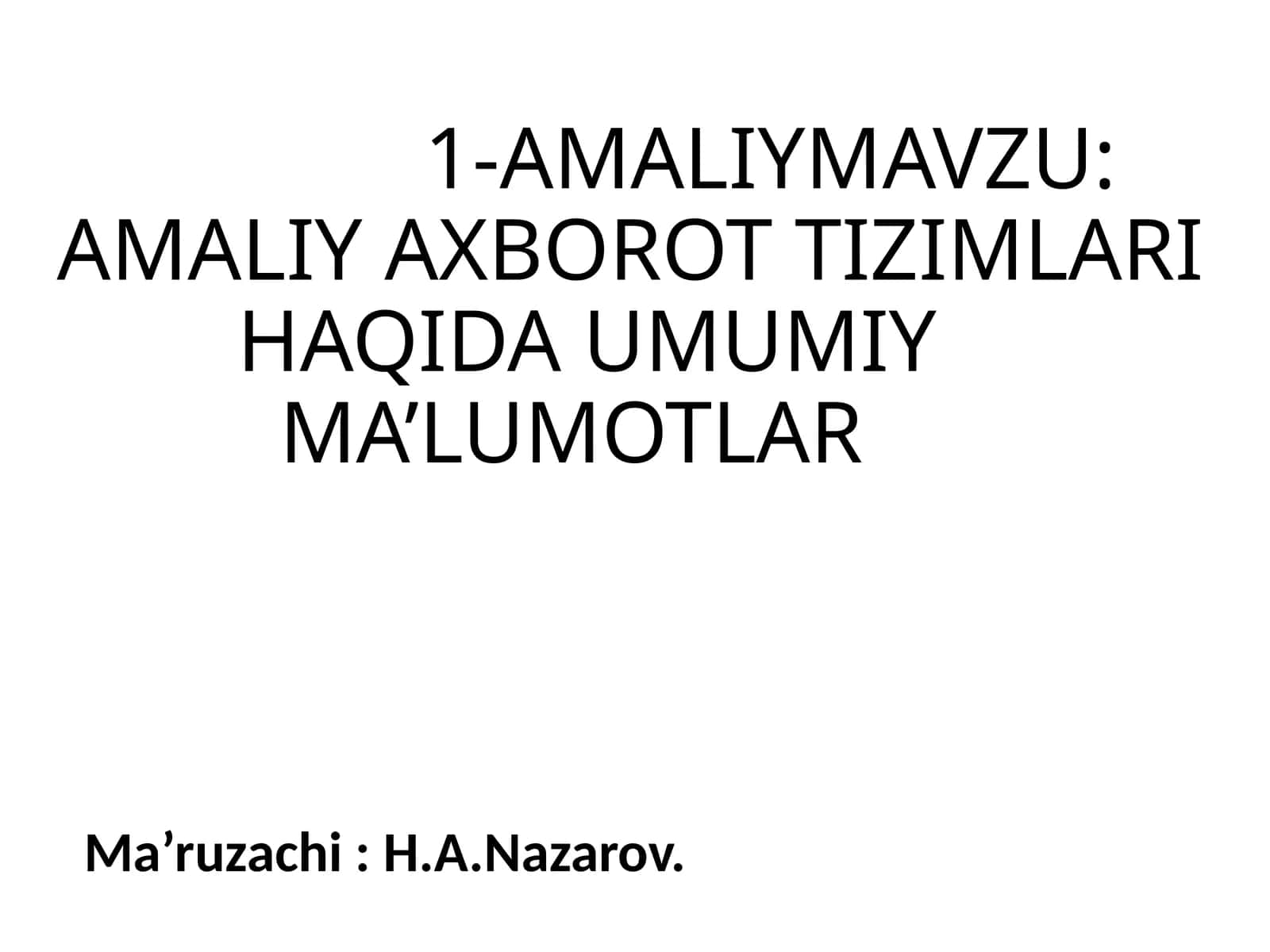 AMALIY AXBOROT TIZIMLARI HAQIDA UMUMIY MA’LUMOTLAR 1