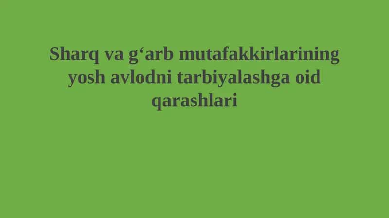 Sharq va Gʻarb mutafakkirlarining yosh avlodni tarbiyalashga oid qarashlari 1