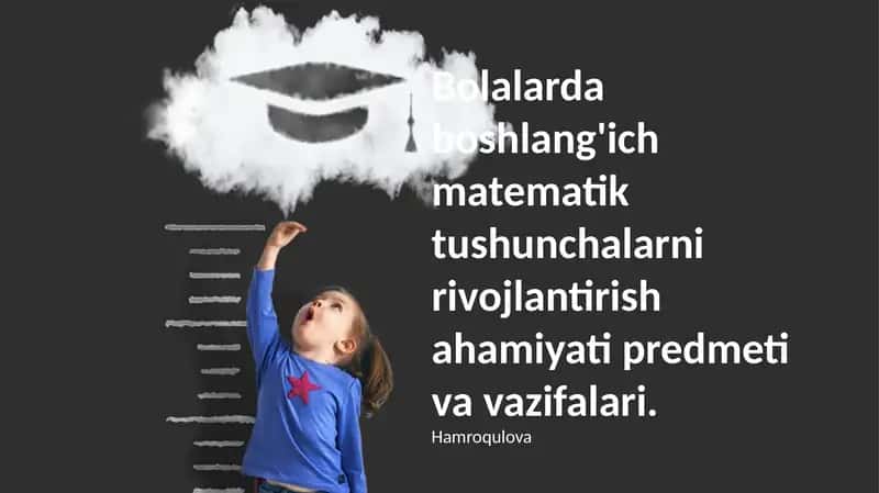 Bolalarda boshlang'ich matematik tushunchalarni rivojlantirish ahamiyati predmeti va vazifalari 1