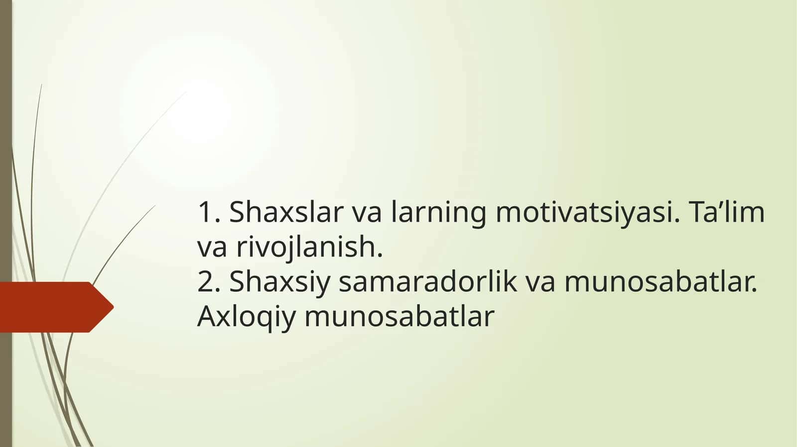 Shaxslar va larning motivatsiyasi. Ta’lim va rivojlanish. Shaxsiy samaradorlik va munosabatlar. Axloqiy munosabatlar 1