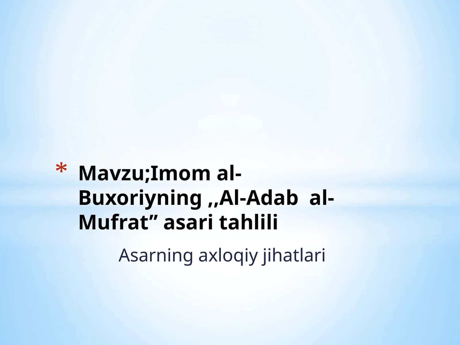 Mavzu;Imom al-Buxoriyning ,,Al-Adab  al-Mufrat’’ asari tahlili 1