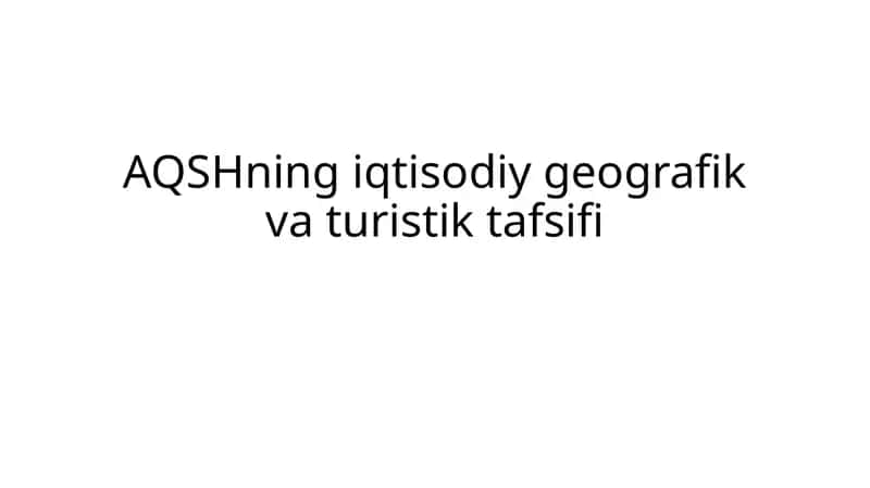 AQSHning iqtisodiy geografik va turistik tafsifi 1