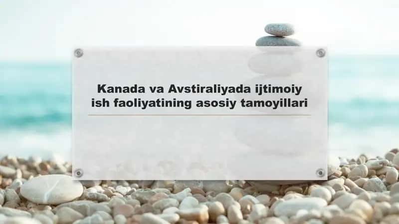 Kanada va Avstraliyada ijtimoiy ish faoliyatining asosiy tamoyillari 1