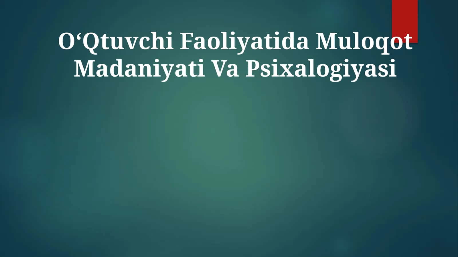 O‘Qtuvchi Faoliyatida Muloqot Madaniyati Va Psixalogiyasi 1