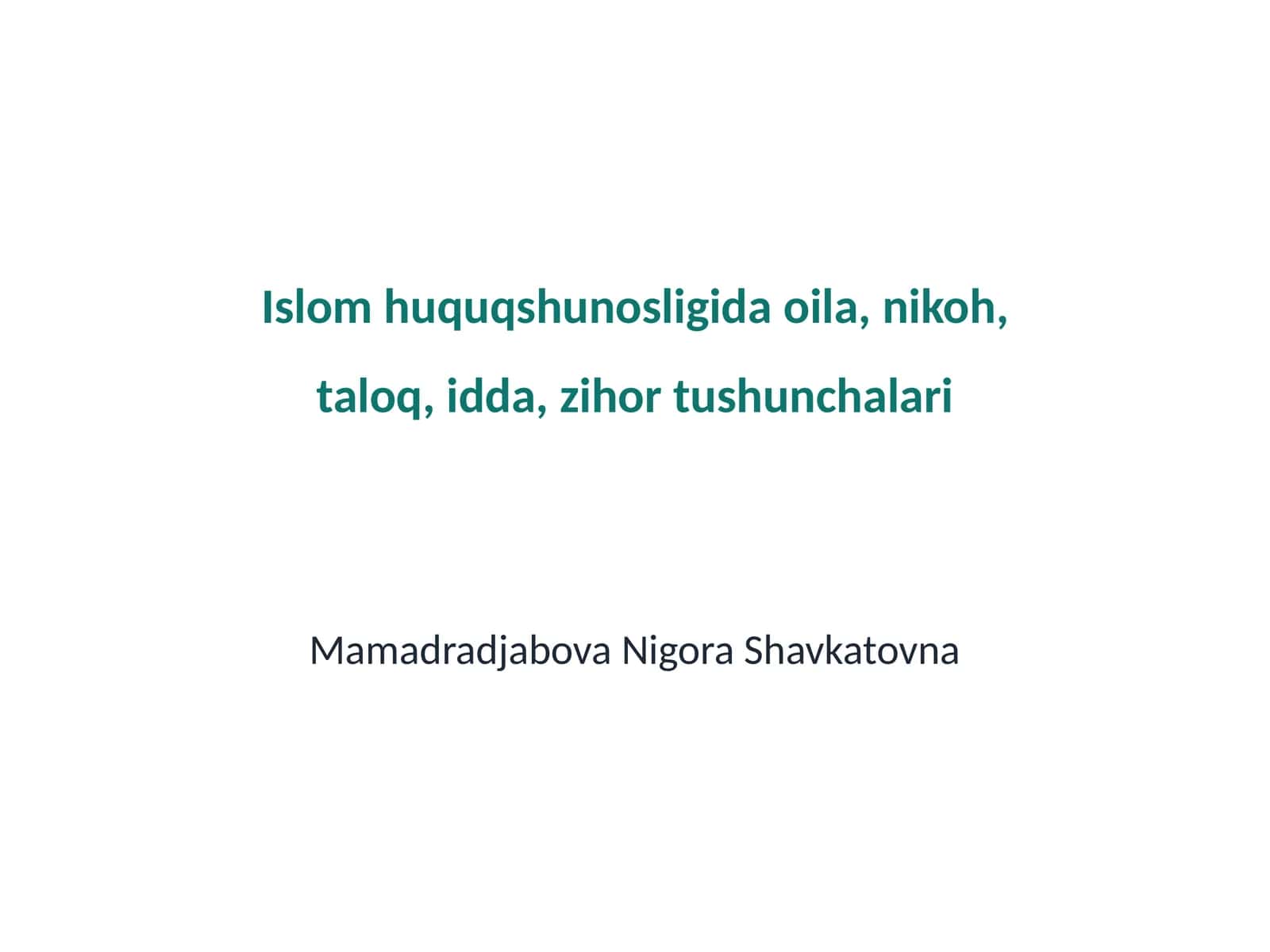 Islom huquqshunosligida oila, nikoh, taloq, idda, zihor tushunchalari 1