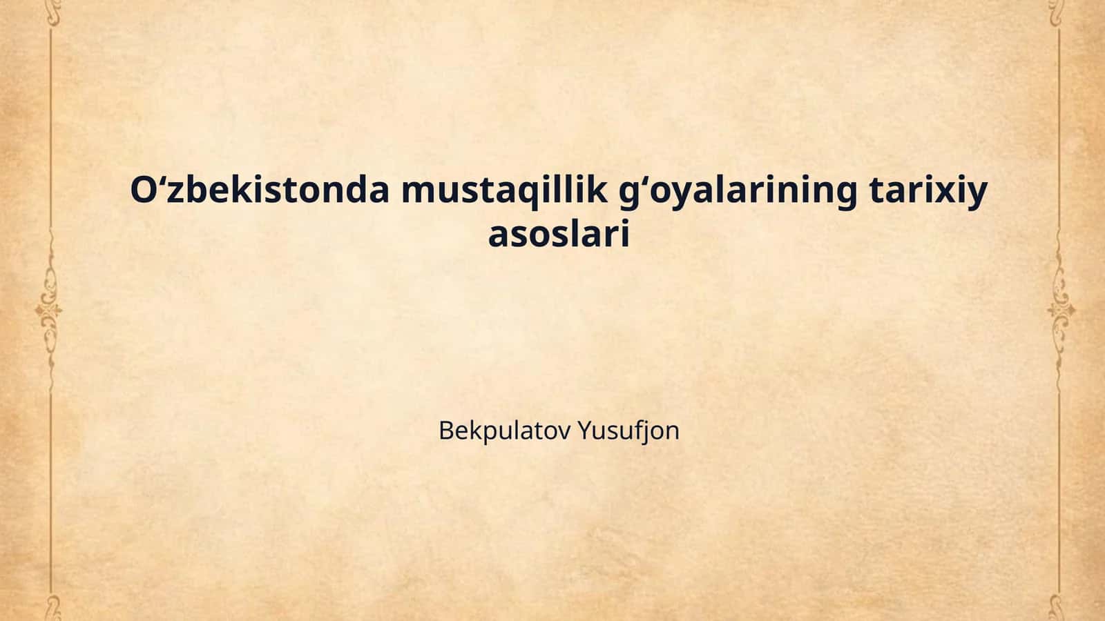 Oʻzbekistonda mustaqillik gʻoyalarining tarixiy asoslari 1