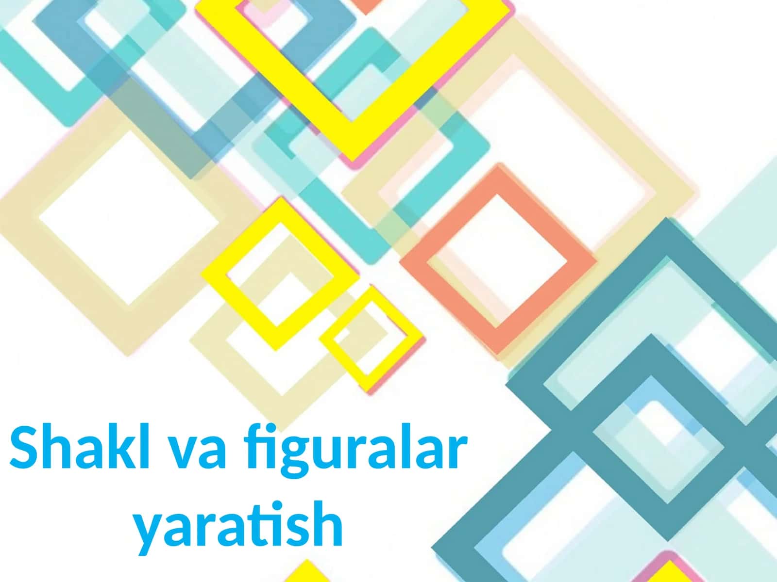 Shakl va figuralar yaratish 1