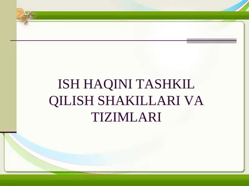 ISH HAQINI TASHKIL QILISH SHAKILLARI VA TIZIMLARI 1