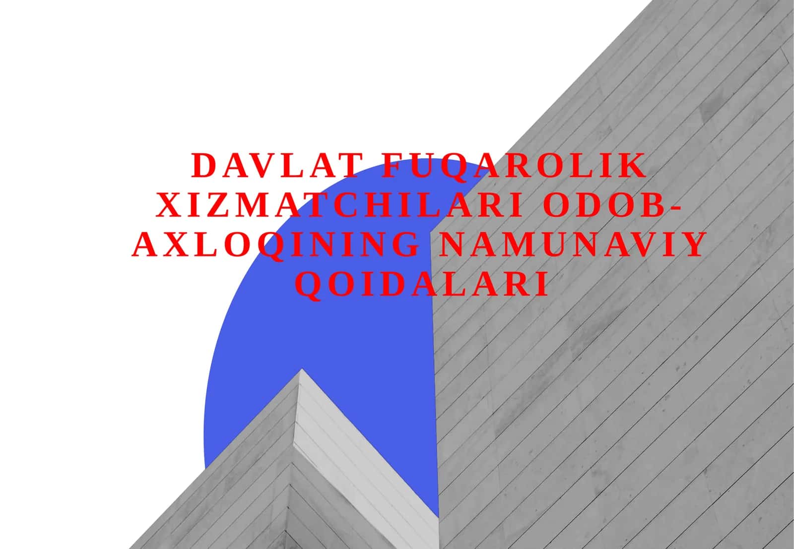 Davlat fuqarolik xizmatchilari odob-axloqining namunaviy qoidalari. 1