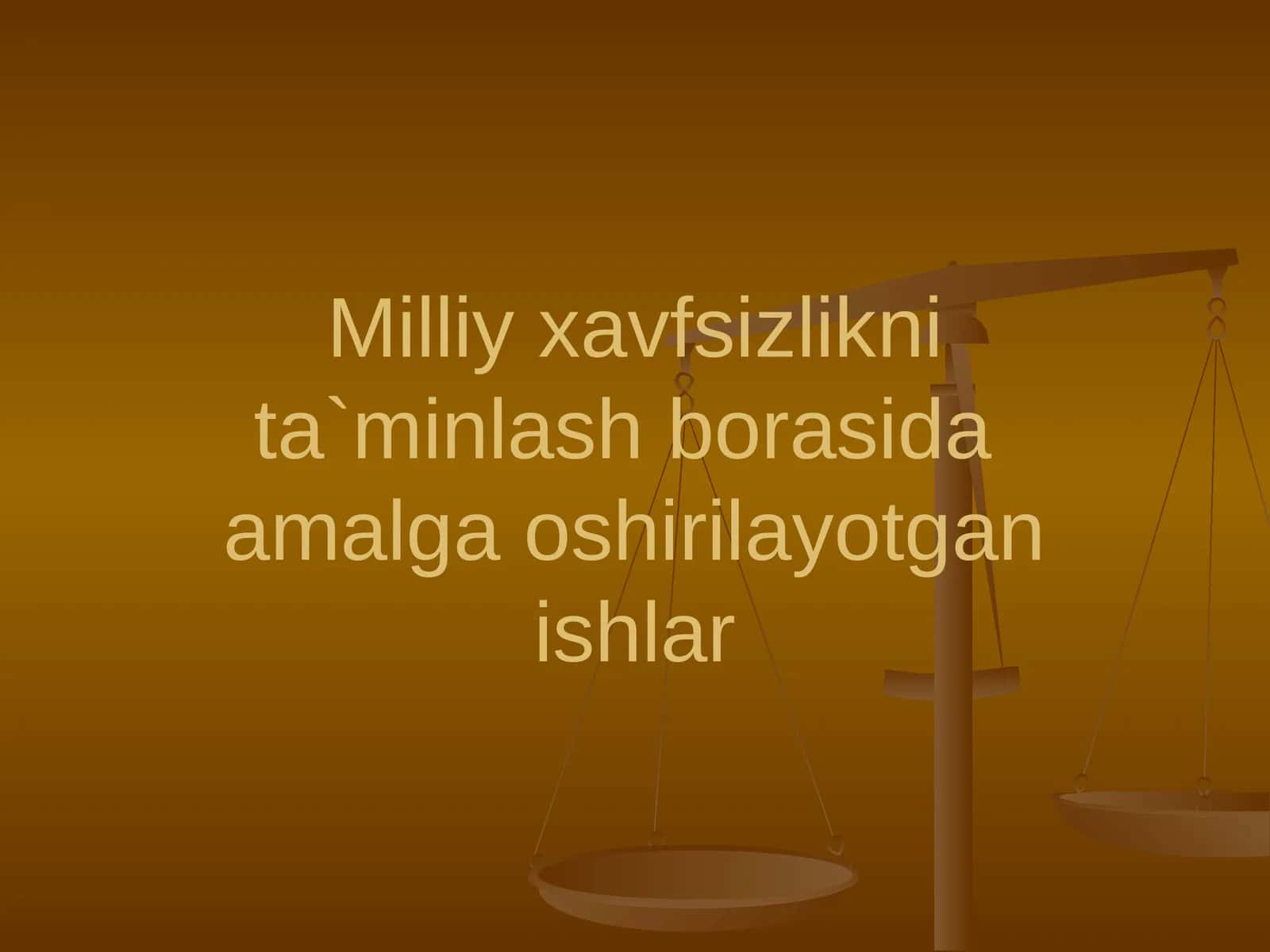 Milliy xavfsizlikni ta'minlash borasida amalga oshirilayotgan ishlar 1