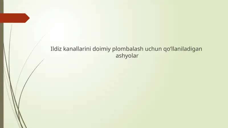 Ildiz kanallarini doimiy plombalash uchun qo’llaniladigan  ashyolar 1