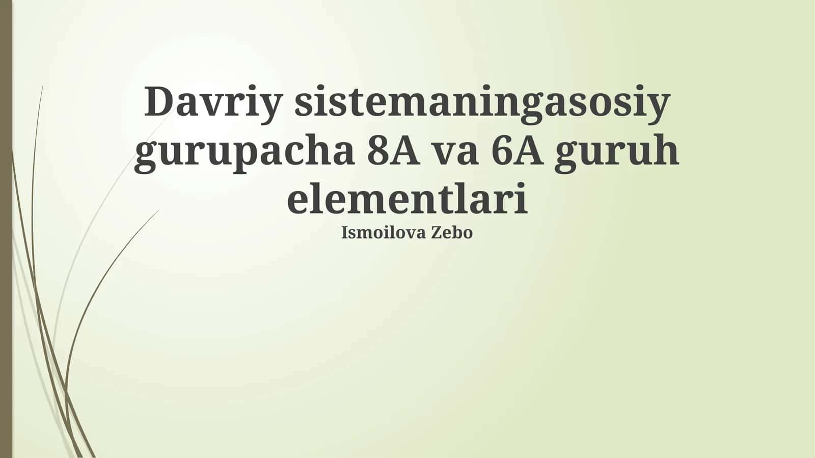 Davriy sistemaningasosiy gurupacha 8A va 6A guruh elementlari 1