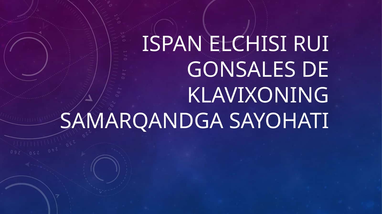 Ispan elchisi Rui Gonsales de Klavixoning Samarqandga sayohati 1