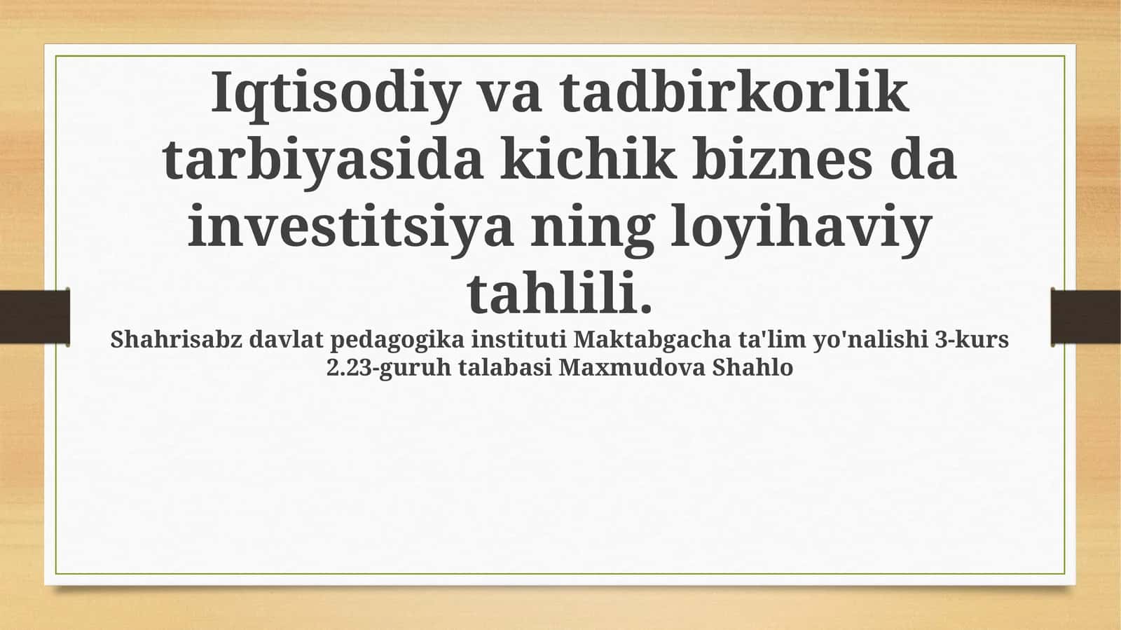 Iqtisodiy va tadbirkorlik tarbiyasida kichik biznes da investitsiya ning loyihaviy tahlili 1