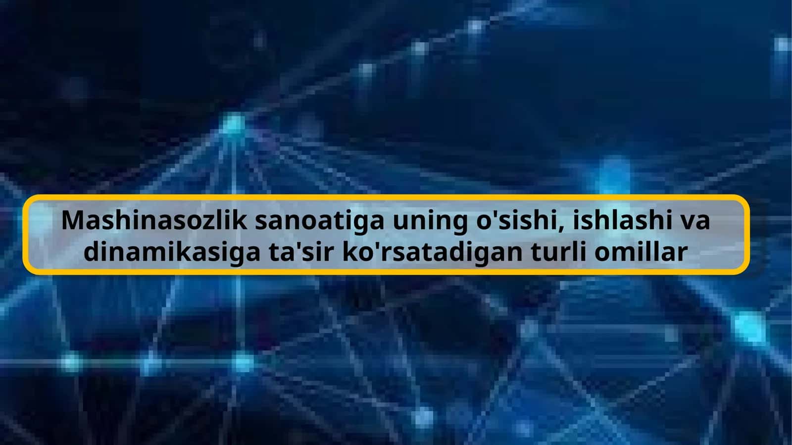 Mashinasozlik sanoatining o'sishiga oid ganturli omillar 1