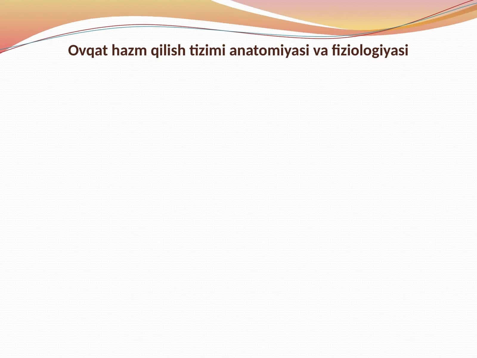 Ovqat hazm qilish tizimi anatomiyasi va fiziologiyasi 1