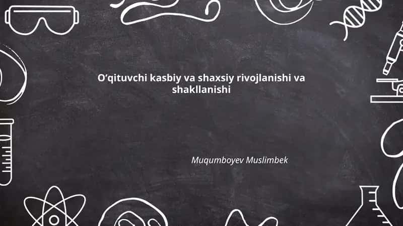Oʻqituvchi kasbiy va shaxsiy rivojlanishi va shakllanishi 1
