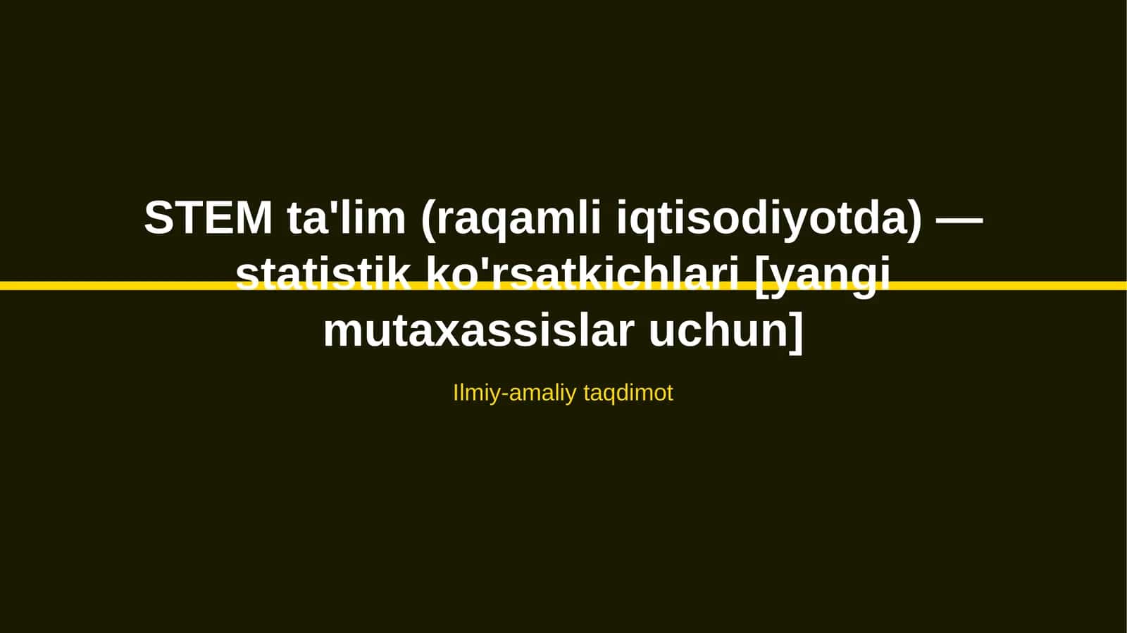 STEM ta'lim (raqamli iqtisodiyotda) — statistik ko'rsatkichlari [yangi mutaxassislar uchun] 1