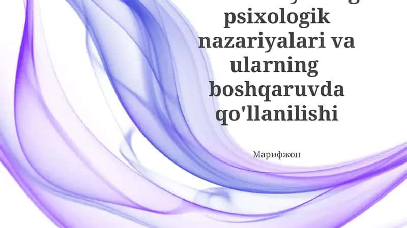 Motivatsiyaning psixologik nazariyalari va ularning boshqaruvda qo'llanilishi 1