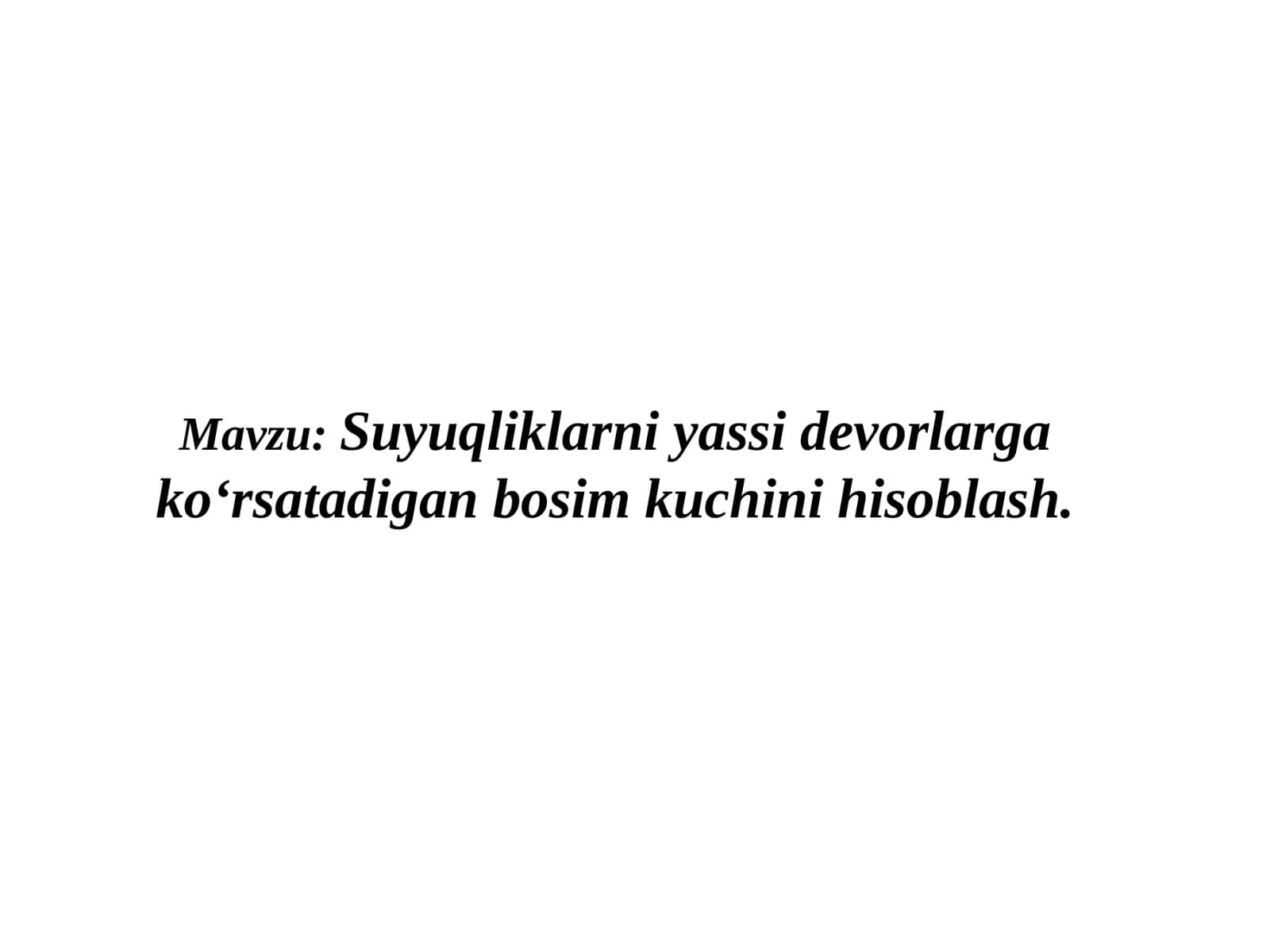 Suyuqliklarni yassi devorlarga ko‘rsatadigan bosim kuchini hisoblash 1