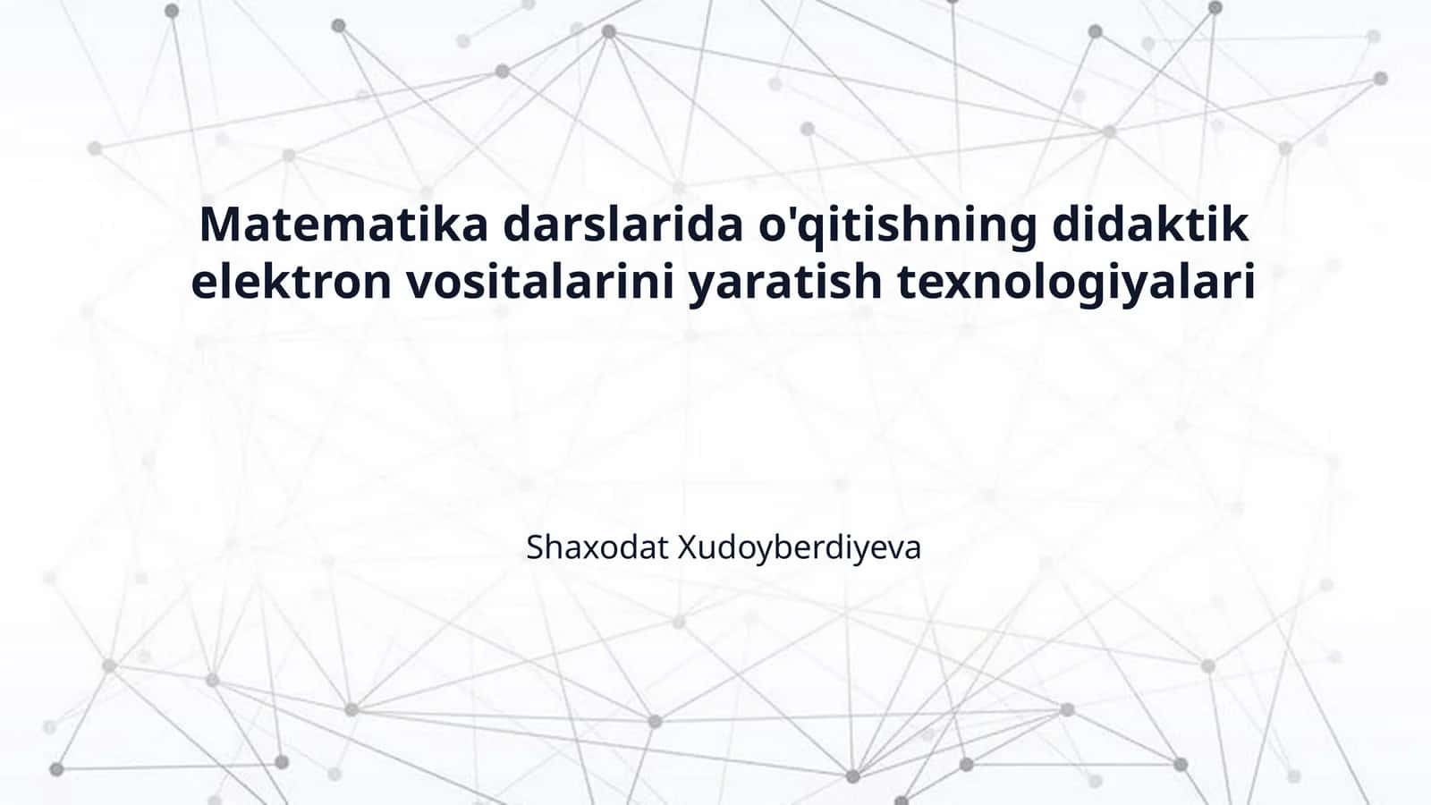 Matematika darslarida o'qitishning didaktik elektron vositalarini yaratish texnologiyalari 1