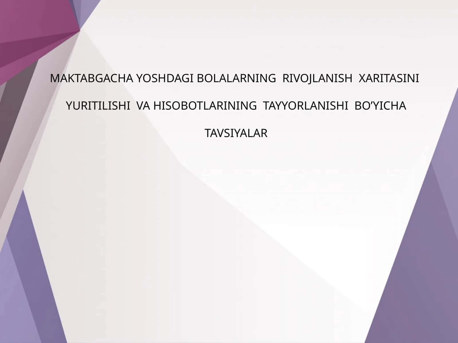 MAKTABGACHA YOSHDAGI BOLALARNING RIVOJLANISH XARITASINI YURITILISHI VA HISOBOTLARINING TAYYORLANISHI BO’YICHA TAVSIYALAR 1