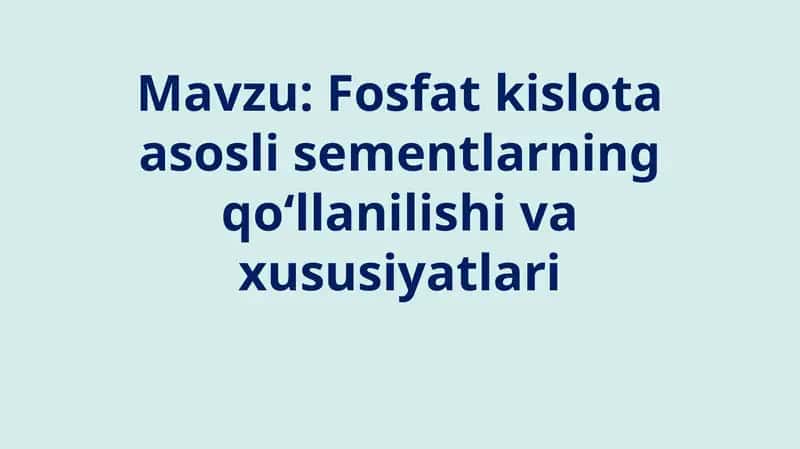 Fosfat kislota asosli sementlarning qo‘llanilishi va xususiyatlari 1