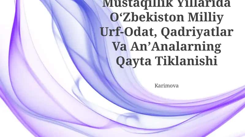 Mustaqillik Yillarida OʻZbekiston Milliy Urf-Odat, Qadriyatlar Va AnʼAnalarning Qayta Tiklanishi 1