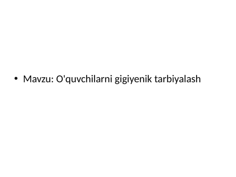 O'quvchilarni gigiyenik tarbiyalash 1