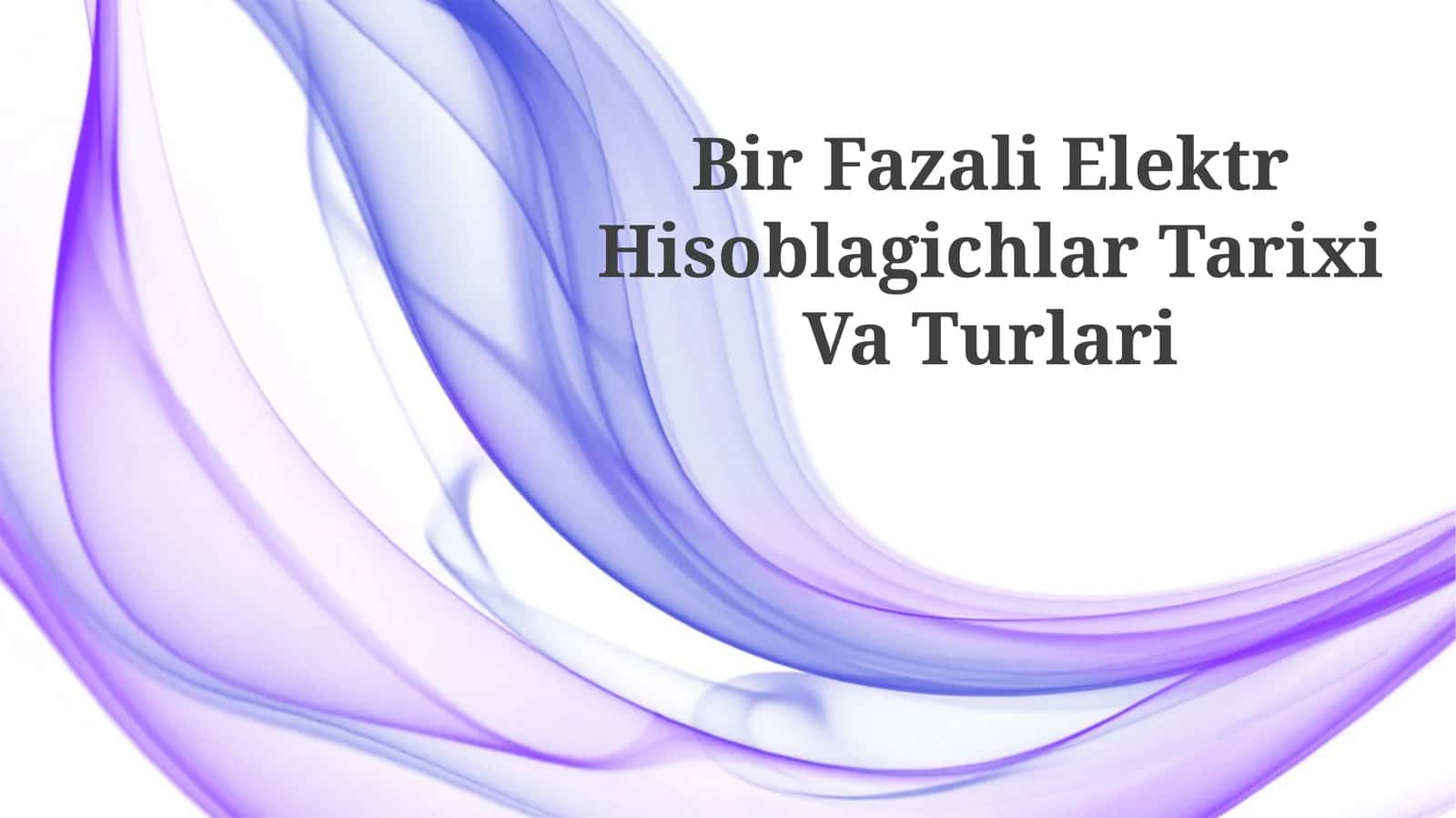Bir Fazali Elektr Hisoblagichlar Tarixi Va Turlari 1