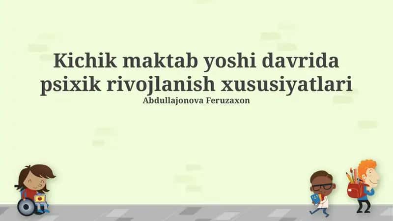 Kichik maktab yoshi davrida psixik rivojlanish xususiyatlari 1
