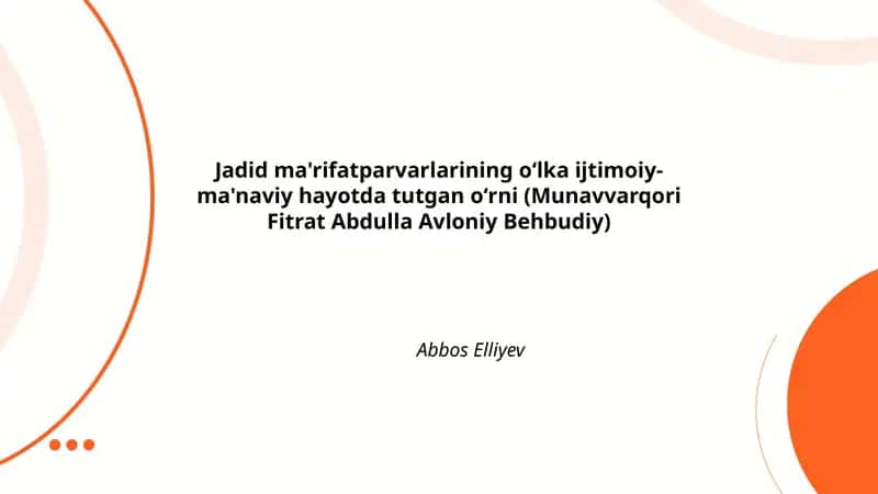 Jadid ma'rifatparvarlarining oʻlka ijtimoiy-ma'naviy hayotda tutgan oʻrni (Munavvarqori Fitrat Abdulla Avloniy Behbudiy) 1