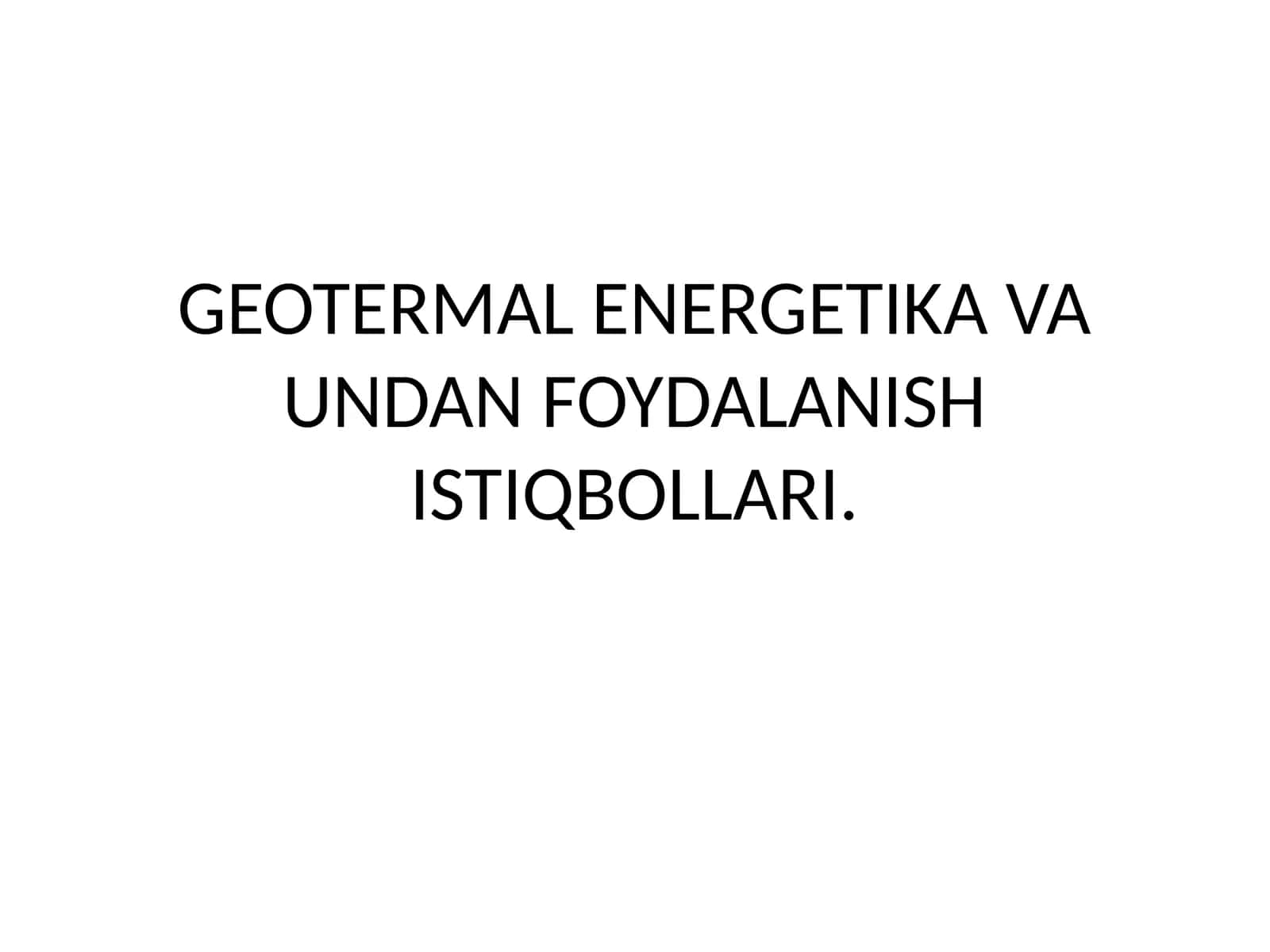 GEOTERMAL ENERGETIKA VA UNDAN FOYDALANISH ISTIQBOLLARI 1