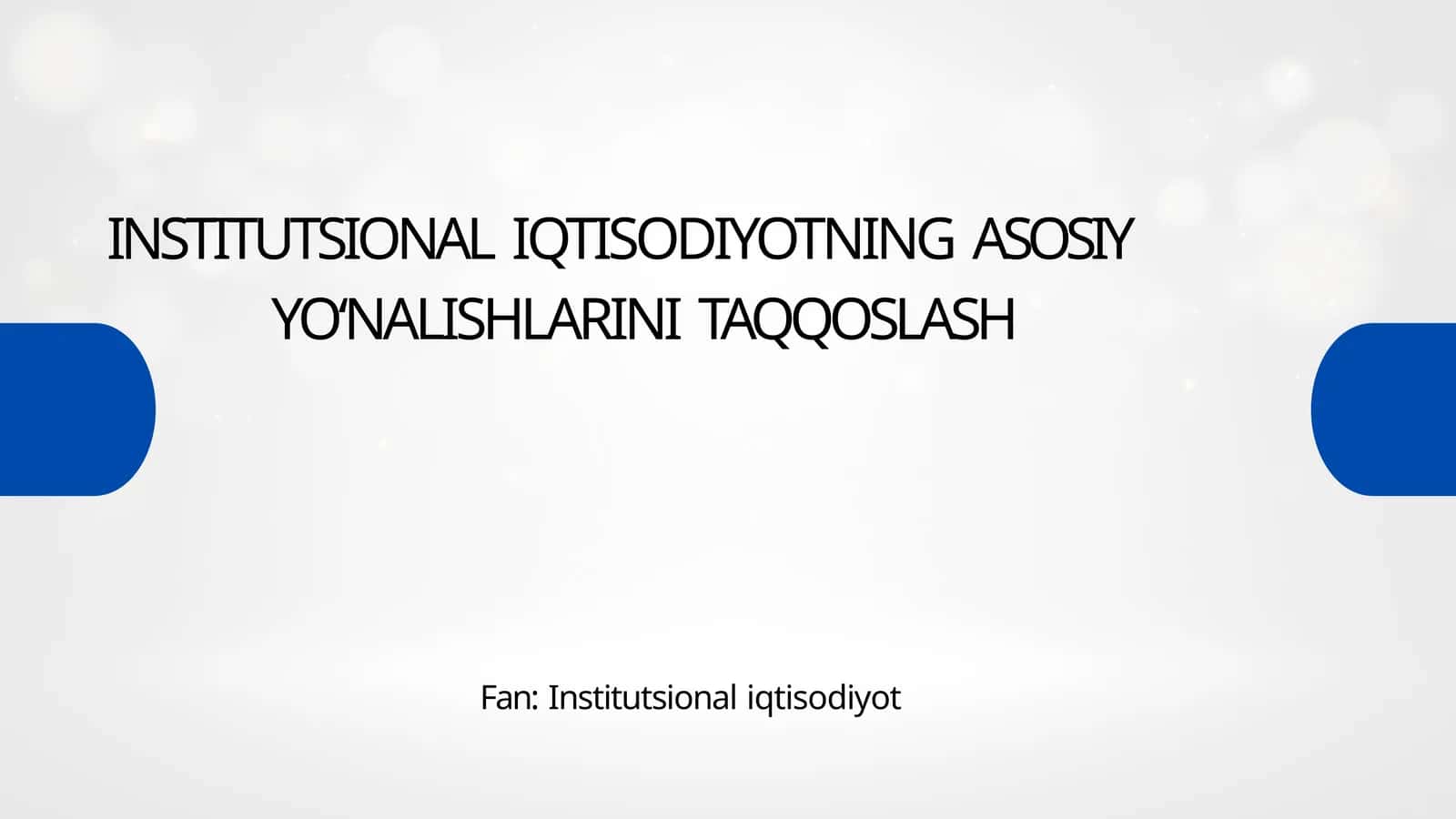 INSTITUTSIONALIQTISODIYOTNING ASOSIYYO‘NALISHLARINI TAQQOSLASH 1
