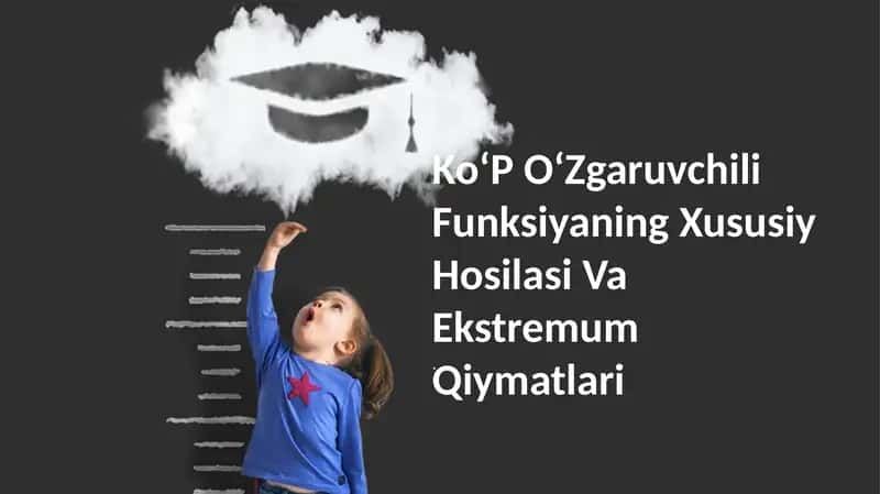 Ko'p o'zgaruvchili funksiyaning xususiy hosilasi va ekstremum qiymatlari 1