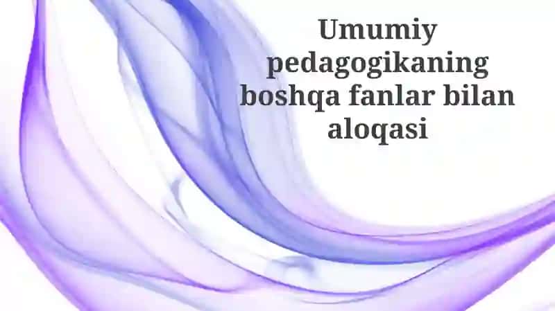 Pedagogikaning Falsafa Bilan Aloqasi 1
