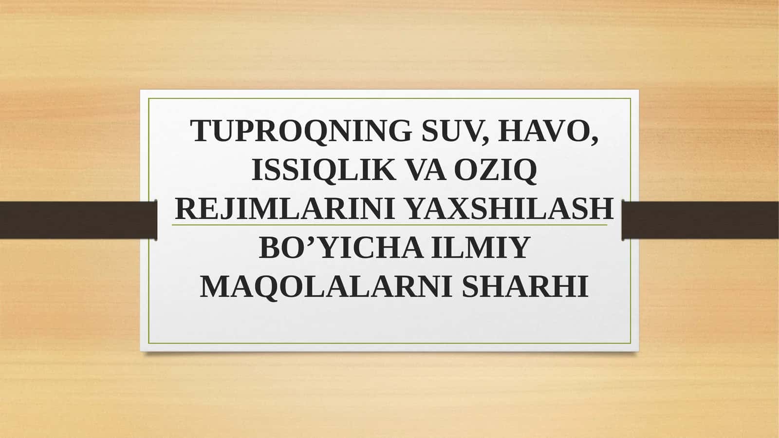 TUPRОQNING SUV, HAVО,ISSIQLIK VAОZIQ REJIMLARINI YAXSHILASH BO’YICHA ILMIY MAQОLALARNI SHARHI 1