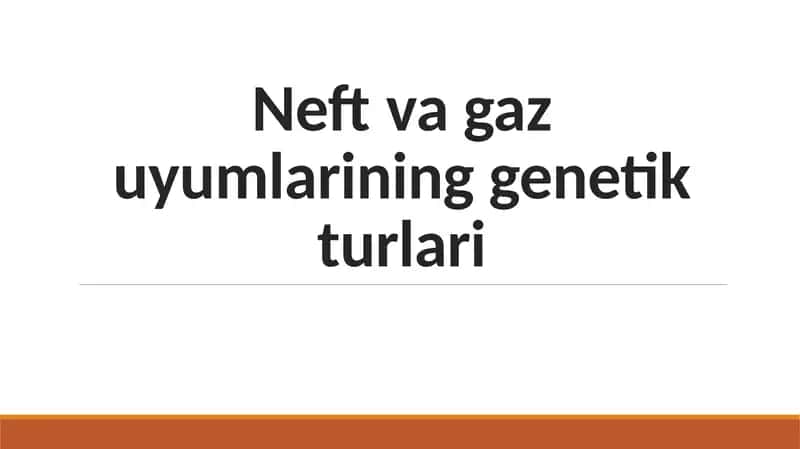 Neft va gaz uyumlarining genetik turlari. 1