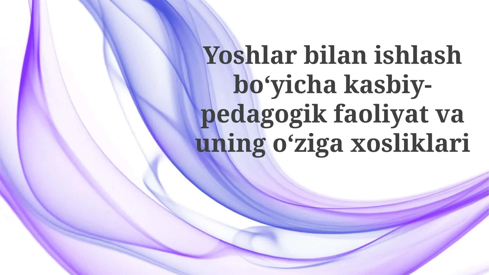 Yoshlarbilan ishlash boʻyicha kasbiy-pedagogik faoliyat va uning oʻziga xosliklari 1