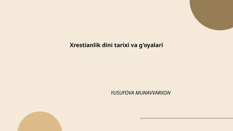 Xrestianlik dini tarixi va g'oyalari YUSUFOVA MUNAVVARXON 1