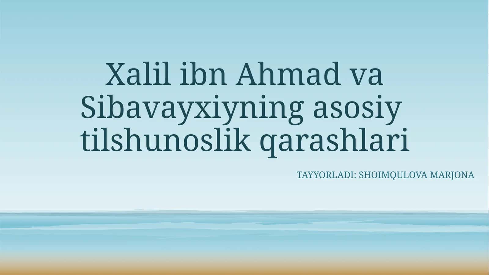 Xalilibn Ahmad va Sibavayxiyning asosiy tilshunoslik qarashlari 1