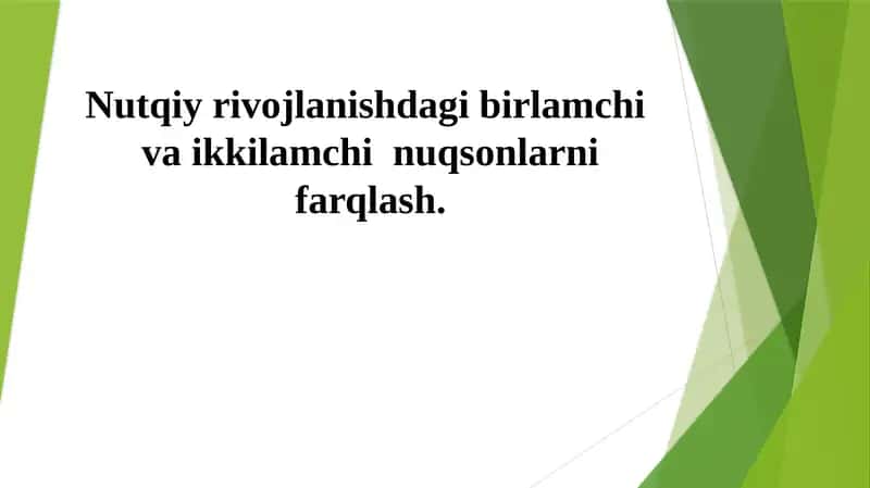 Nutqiyrivojlanishdagi birlamchi va ikkilamchi nuqsonlar 1