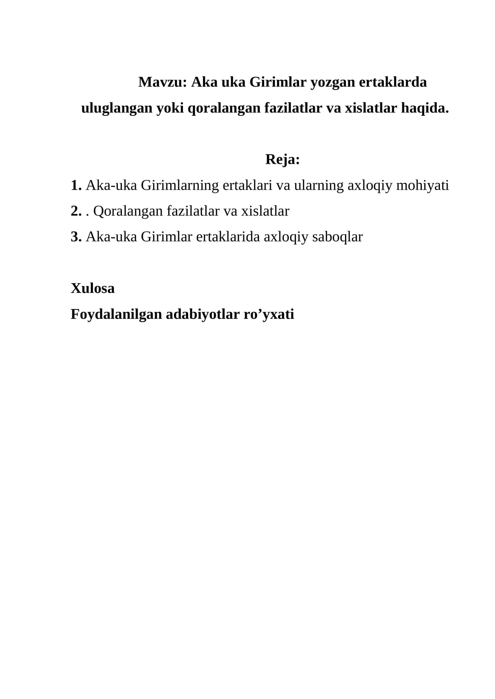 Aka uka Girimlar yozgan ertaklarda uluglangan yoki qoralangan fazilatlar va xislatlar haqida. 1