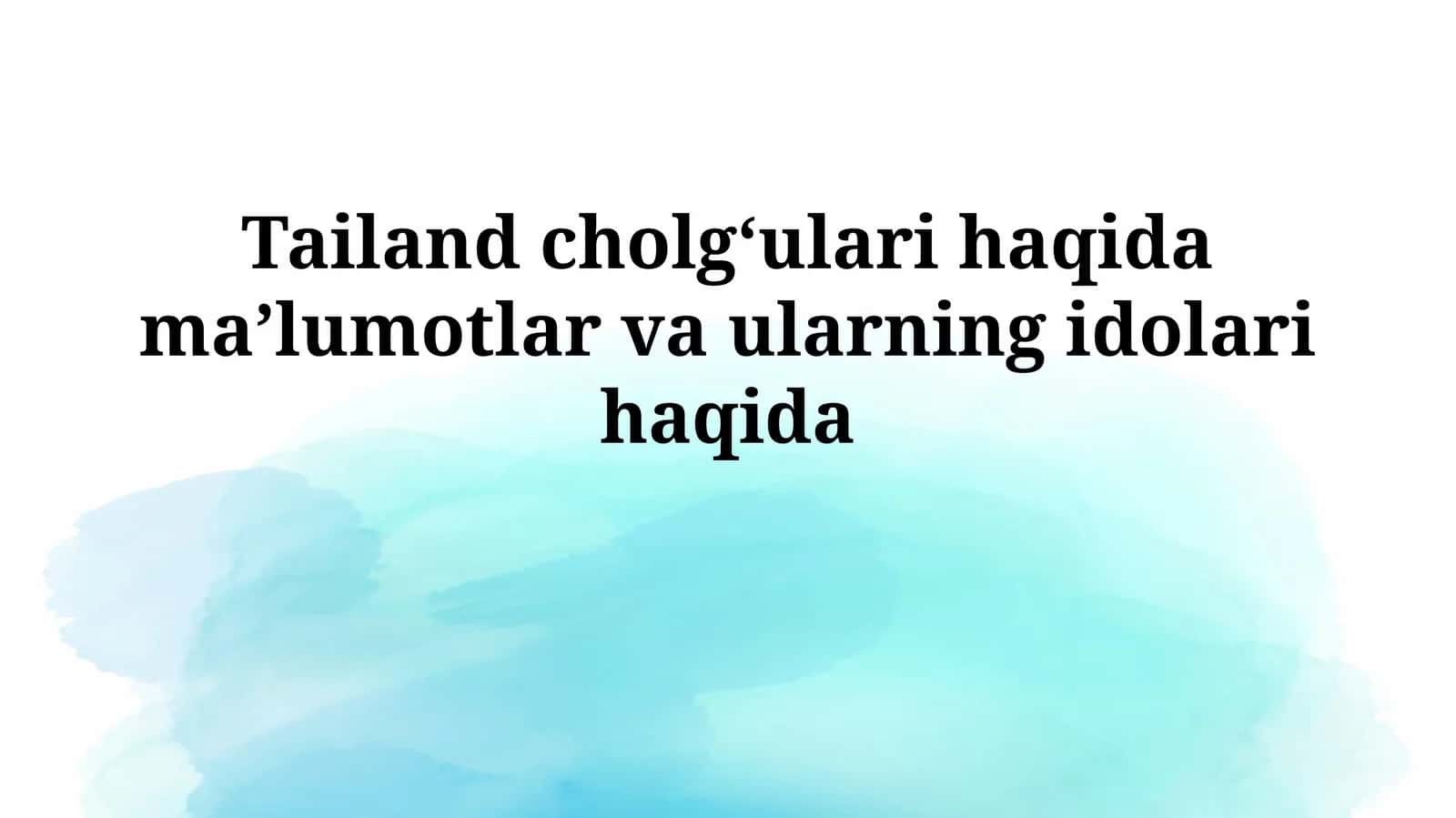 Tailand cholgʻulari haqida maʼlumotlar va ularningidolarihaqida 1