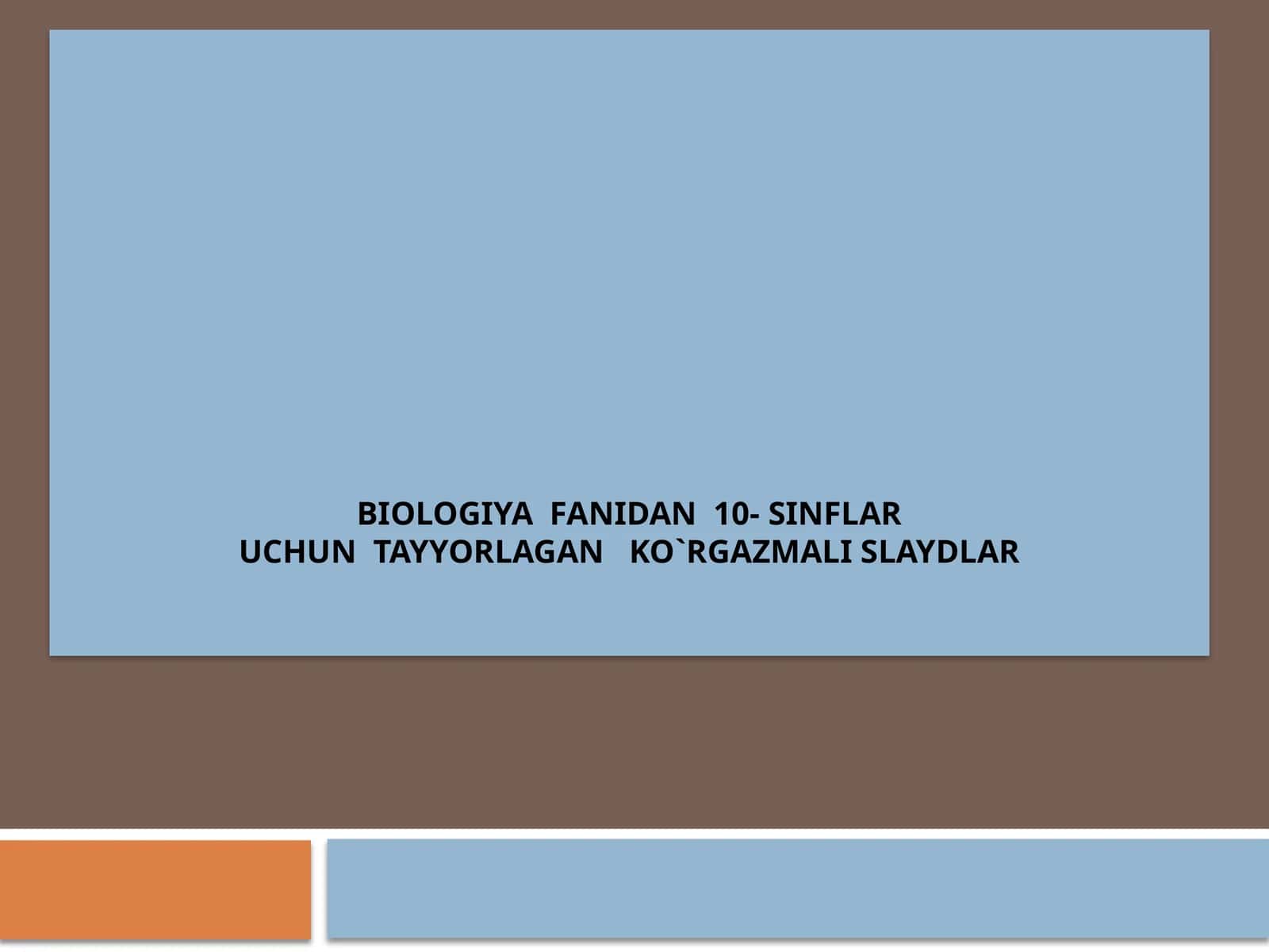 biologiya fanidan 10-sinflar uchun tayyorlagan ko'rgazmali slaydlar 1