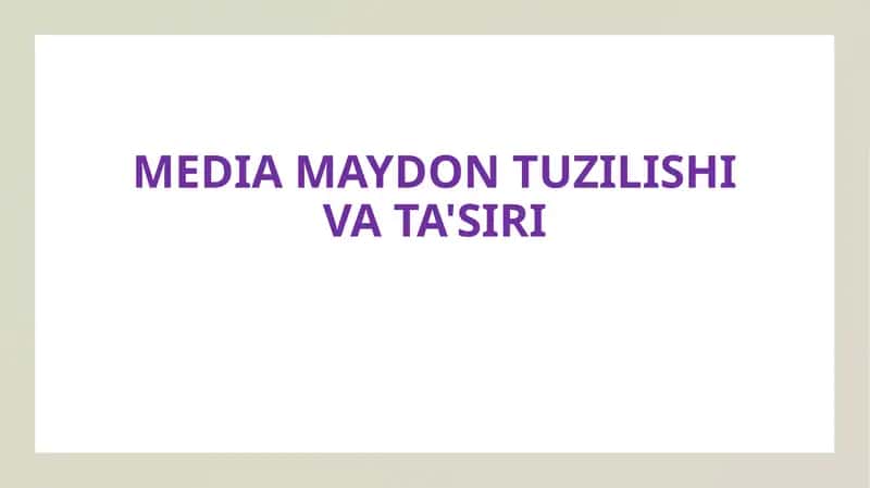 MEDIA MAYDON TUZILISHI VA TA'SIRI 1