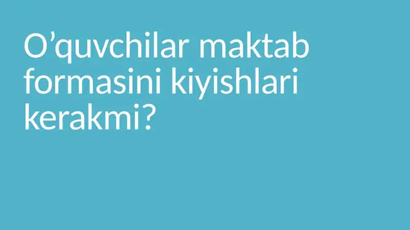 O’quvchilar maktab formasini kiyishlari kerakmi 1