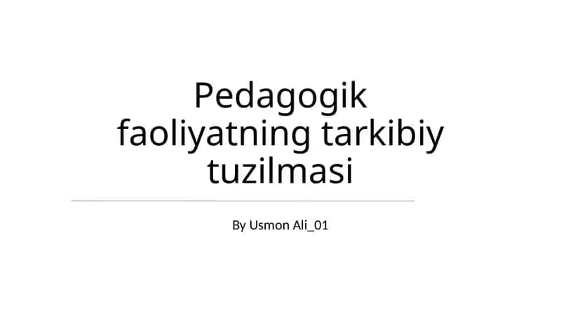Pedagogik faoliyatning tarkibiy tuzilmasi 1